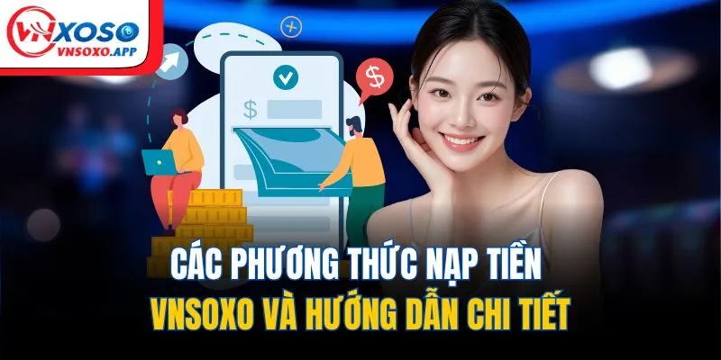 Các phương thức nạp tiền VNXOSO và hướng dẫn chi tiết