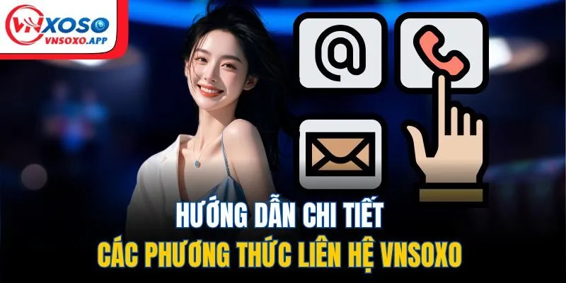 Hướng dẫn chi tiết các phương thức liên hệ VNXOSO