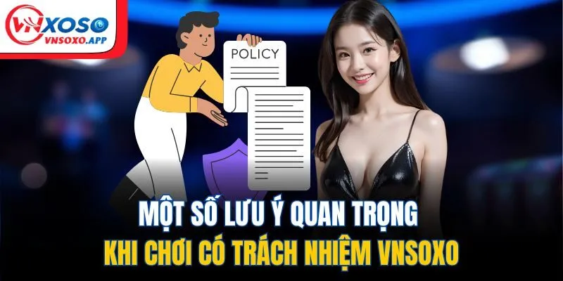 Một số lưu ý quan trọng khi chơi có trách nhiệm Vnxoso