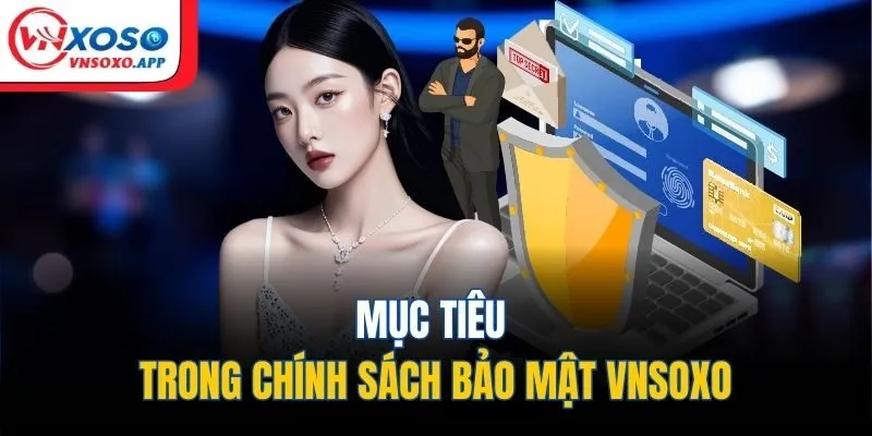 Mục tiêu trong chính sách bảo mật VNXOSO
