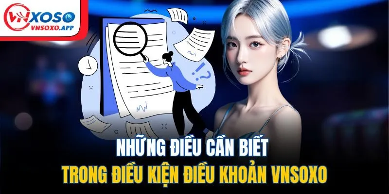 Những điều cần biết trong điều kiện điều khoản Vnxoso